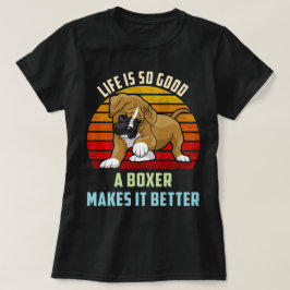 Das Leben ist so gut, dass ein Boxer es zu einer b T-Shirt