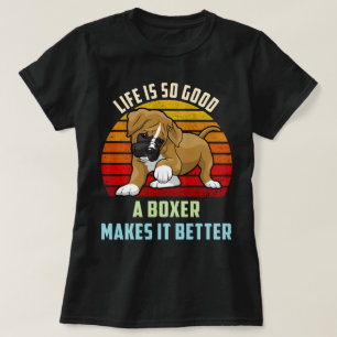 Das Leben ist so gut, ein Boxer macht es noch bess T-Shirt