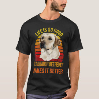 Das Leben ist so gut. Ein Labrador Retriever macht T-Shirt