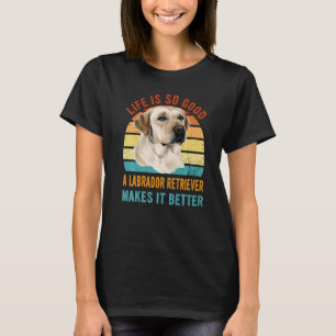 Das Leben ist so gut wie ein Labrador-Retriever ma T-Shirt