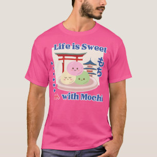 Das Leben ist süß mit Mochi T-Shirt