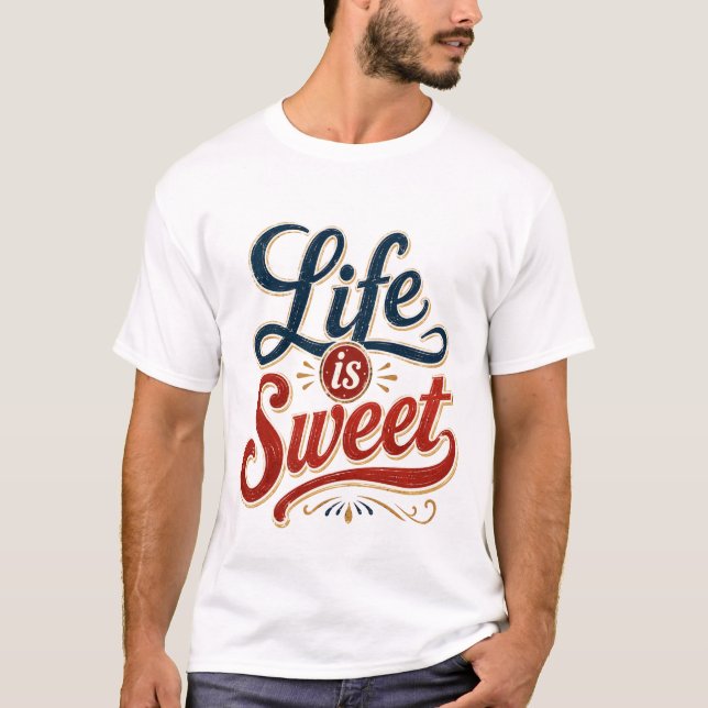 Das Leben ist süß T-Shirt (Vorderseite)