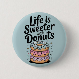 Das Leben ist süßer mit Donuts Button