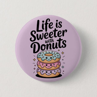 Das Leben ist süßer mit Donuts Button