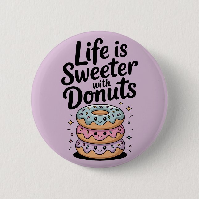Das Leben ist süßer mit Donuts Button (Vorderseite)
