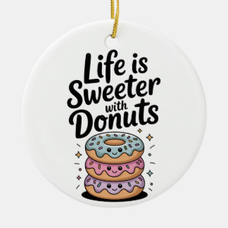 Das Leben ist süßer mit Donuts Keramik Ornament