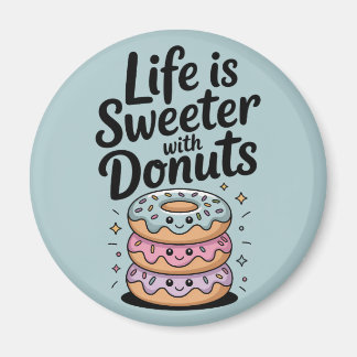 Das Leben ist süßer mit Donuts Magnet