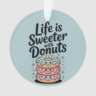 Das Leben ist süßer mit Donuts Ornament