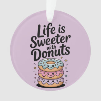Das Leben ist süßer mit Donuts Ornament
