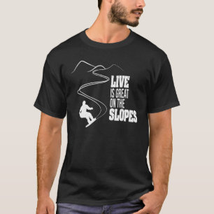 Das Leben ist toll auf den Pisten Cooler Snowboard T-Shirt