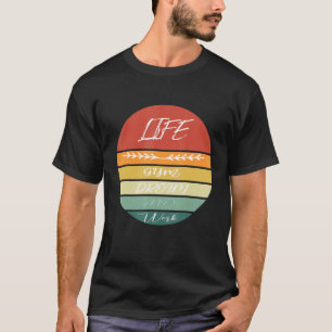 Das Leben ist Traum und Arbeit T-Shirt