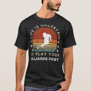 Das Leben ist ungewiss Play Billiards Erstes Funny T-Shirt