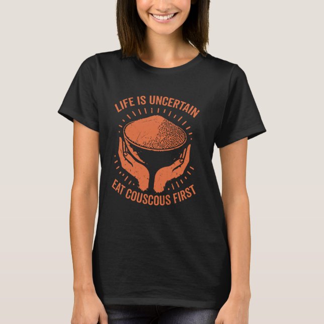 Das Leben ist unsicher essen Couscous First Cousco T-Shirt (Vorderseite)