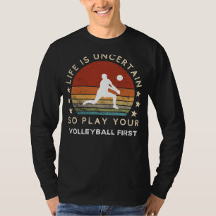 Das Leben ist unsicher Spielen Volleyball Erstes F T-Shirt