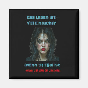 Das Leben ist viel einfacher, wenn es dir egal ist Magnet