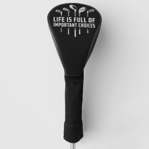 Das Leben ist voller wichtiger Entscheidungen Golf Headcover
