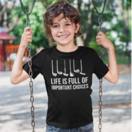 Das Leben ist voller wichtiger Entscheidungen Golf T-Shirt