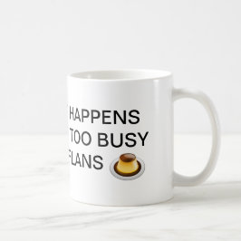 DAS LEBEN IST, WAS FLAN-TASSE GESCHIEHT TASSE