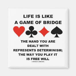 Das Leben ist wie das Spiel Bridge Determinismus f Magnet