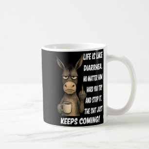 Das Leben ist wie Durchfall, egal wie sehr du es v Kaffeetasse