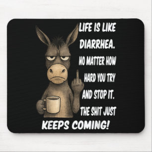 Das Leben ist wie Durchfall, egal wie sehr du es v Mousepad