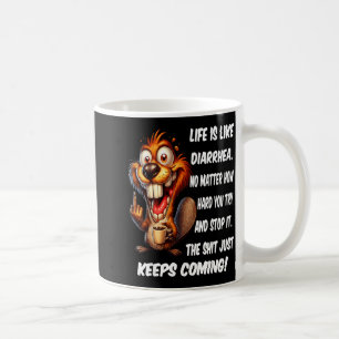 Das Leben ist wie Durchfall, egal wie sehr man ver Kaffeetasse