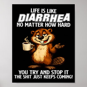 Das Leben ist wie Durchfall, egal wie sehr man ver Poster