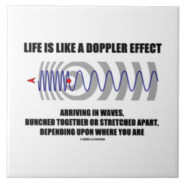 Das Leben ist wie ein Doppler-Effekt, der in den Fliese