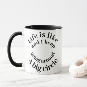 Das Leben ist wie ein großer Kreis Lustige Typogra Tasse