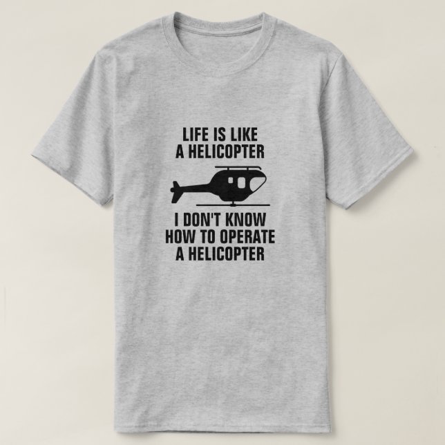 DAS LEBEN IST WIE EIN HELICOPTER T-Shirt (Design vorne)
