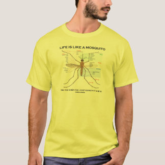 Das Leben ist wie ein Moskito, der Sie wenn Sie T-Shirt