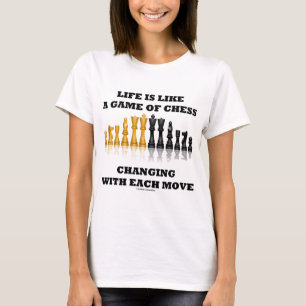 Das Leben ist wie ein Spiel des Schachs T-Shirt