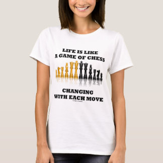 Das Leben ist wie ein Spiel des Schachs T-Shirt