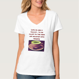 Das Leben ist wie ein Tee-Cup - fühlen Sie sich br T-Shirt