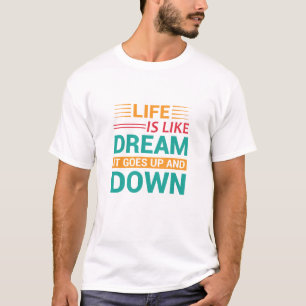 Das Leben ist wie ein Traum Motivationszitat T-Shirt
