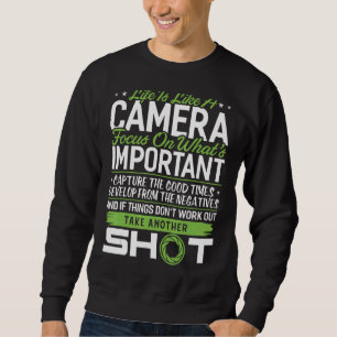 Das Leben ist wie eine Kamera, die ein anderes Fot Sweatshirt