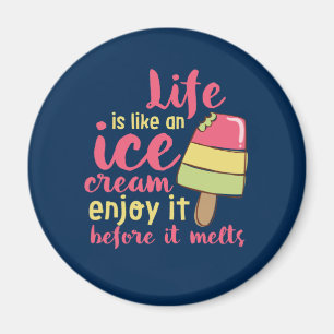 Das Leben ist wie Eiscreme Inspiration Sommerquote Magnet