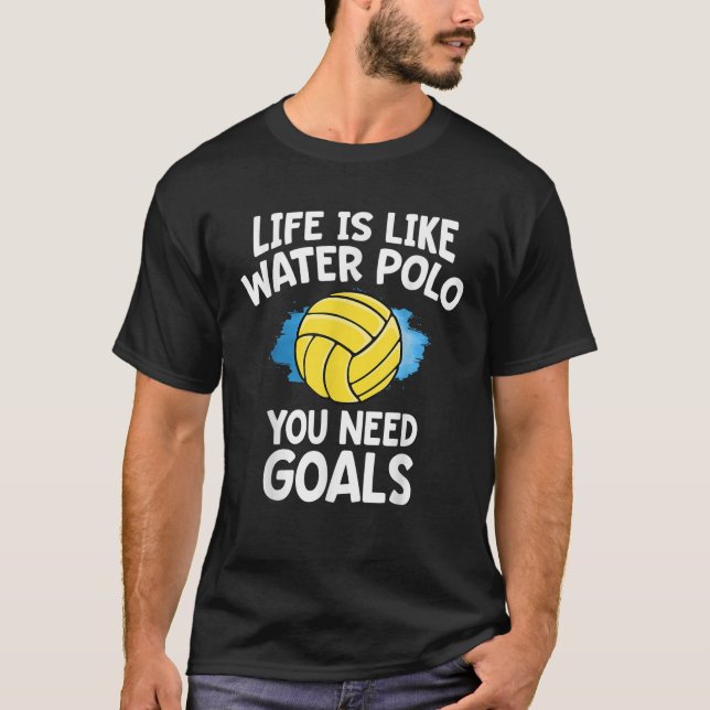 Das Leben ist wie Wasser Polo, das man Goals Funny T-Shirt (Vorderseite)