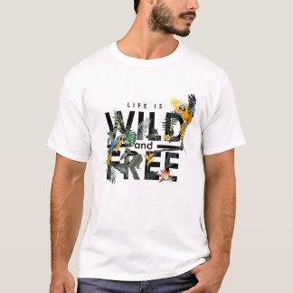 Das Leben ist wild und frei T-Shirt
