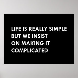 Das Leben ist wirklich einfach, aber wir bestehen Poster