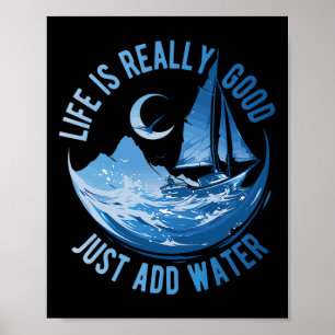 Das Leben ist wirklich gut, einfach Wasser hinzufü Poster
