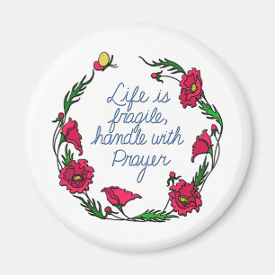 Das Leben ist zerbrechlich mit dem Gebet-Mohnreath Magnet