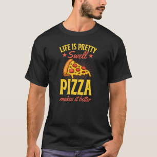 Das Leben ist ziemlich großartig Pizza macht es be T-Shirt