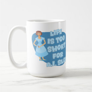 Das Leben ist zu kurz Anti Schlapp Motto Hausfrau  Kaffeetasse