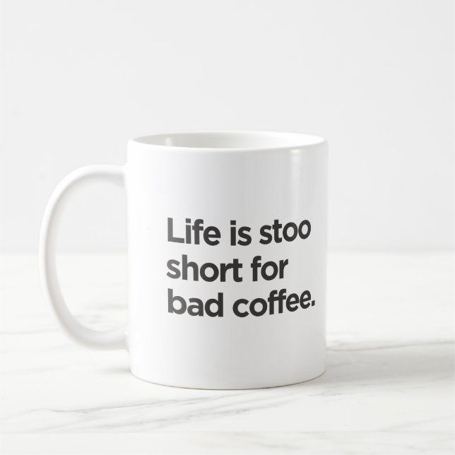 Das Leben ist zu kurz für das Schlechte Kaffeetasse (Links)