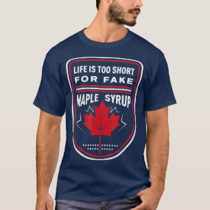 Das Leben ist zu Kurz für Fake Ahornsirup T-Shirt
