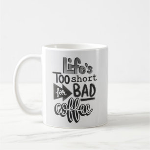 Das Leben ist zu kurz für schlechten Kaffee Kaffeetasse