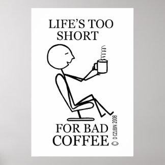 Das Leben ist zu Kurz für schlechten Kaffee Poster