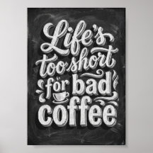 Das Leben ist zu kurz für schlechten Kaffee