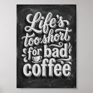 Das Leben ist zu kurz für schlechten Kaffee Poster